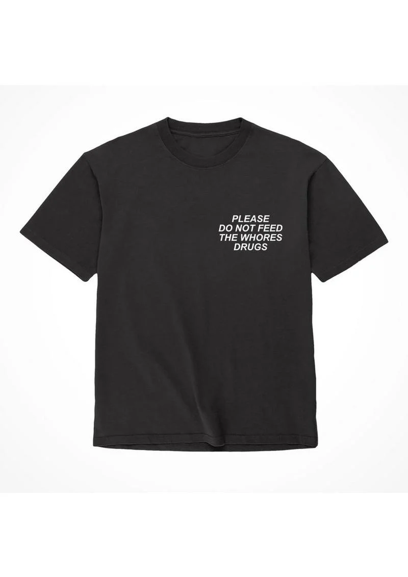 Assholes Live Forever Please Do Not Feed The Whore Drugs T-Shirt - Image 5
